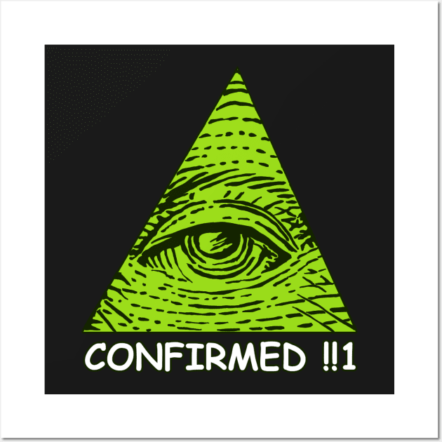 ILLUMINATI CONFIRMED!!1 MEME TEE Wall Art by miskel